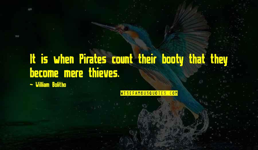 Pequenos E Quotes By William Bolitho: It is when Pirates count their booty that