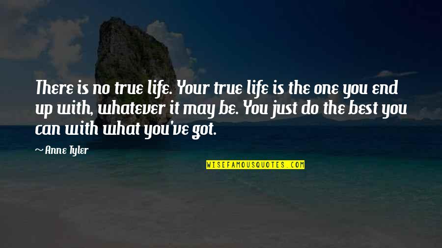 Perambulating Quotes By Anne Tyler: There is no true life. Your true life