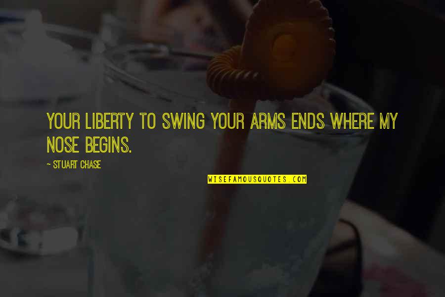 Perancis To Malay Quotes By Stuart Chase: Your liberty to swing your arms ends where