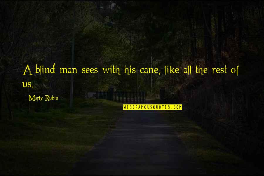 Perception Of A Man Quotes By Marty Rubin: A blind man sees with his cane, like