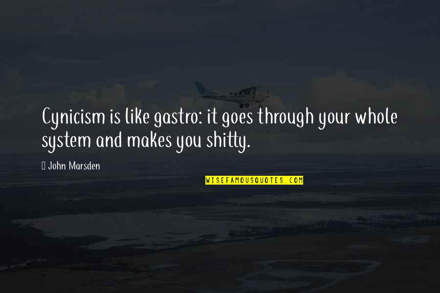 Percipient Food Quotes By John Marsden: Cynicism is like gastro: it goes through your