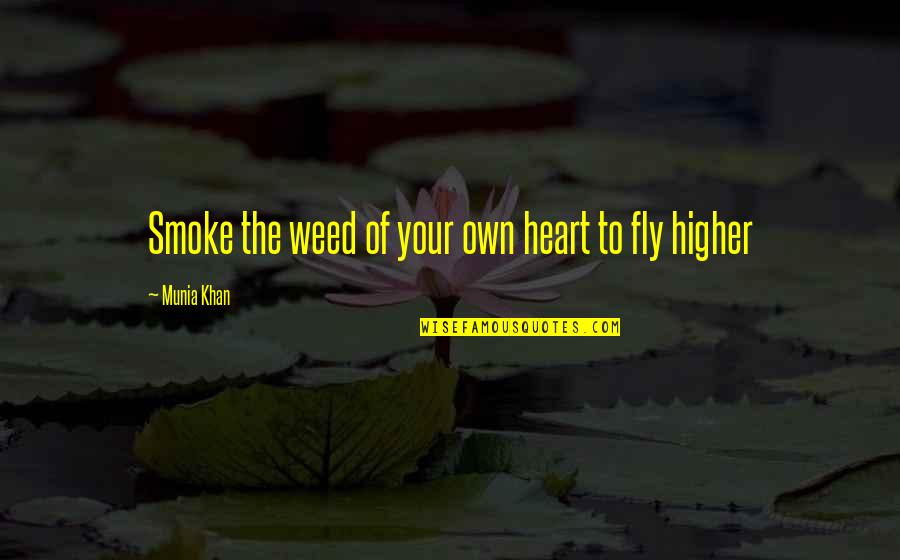 Percussion Instruments Quotes By Munia Khan: Smoke the weed of your own heart to