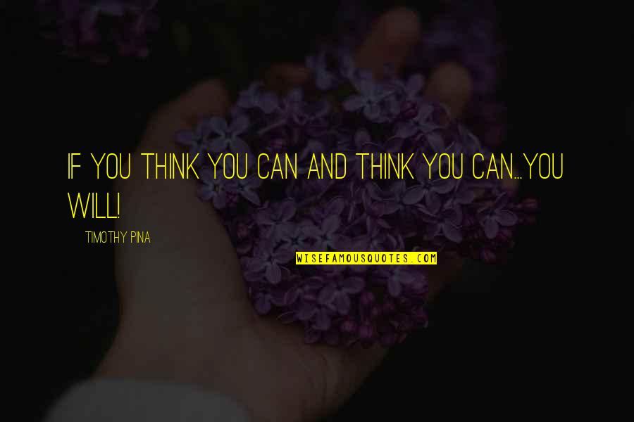 Perdele Ikea Quotes By Timothy Pina: If you think you can and think you