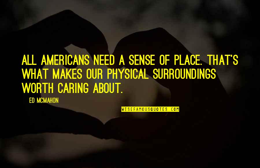 Perdidit Latin Quotes By Ed McMahon: All Americans need a sense of place. That's