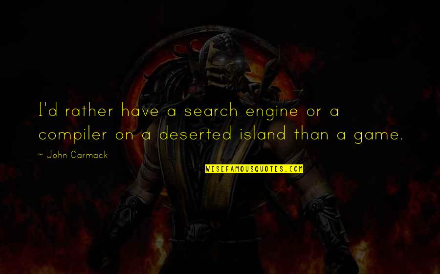 Perekonomian 3 Quotes By John Carmack: I'd rather have a search engine or a