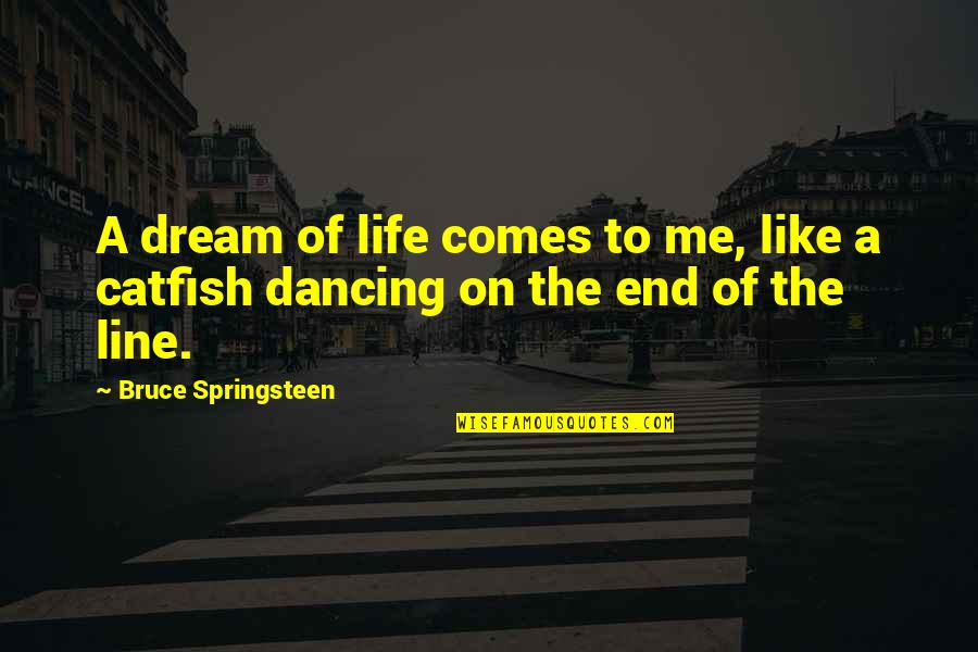 Perenne Sinonimo Quotes By Bruce Springsteen: A dream of life comes to me, like