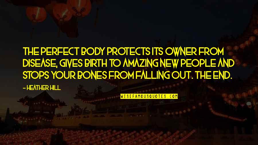 Perfect Body Quotes By Heather Hill: The perfect body protects its owner from disease,