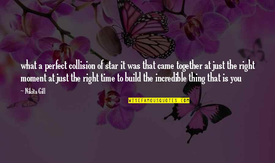 Perfect Moment Quotes By Nikita Gill: what a perfect collision of star it was