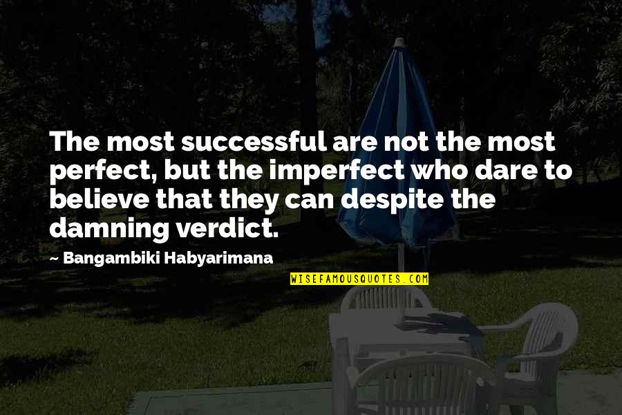 Perfection And Success Quotes By Bangambiki Habyarimana: The most successful are not the most perfect,