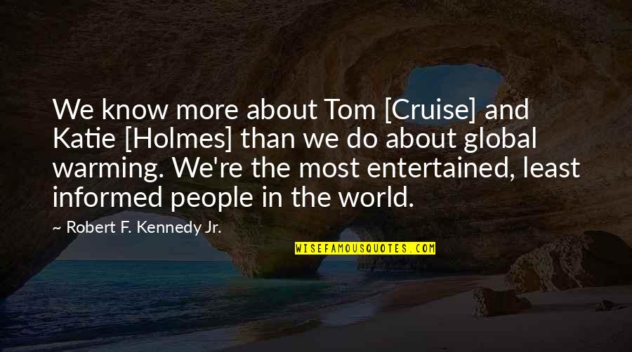 Perfetto Pizza Quotes By Robert F. Kennedy Jr.: We know more about Tom [Cruise] and Katie