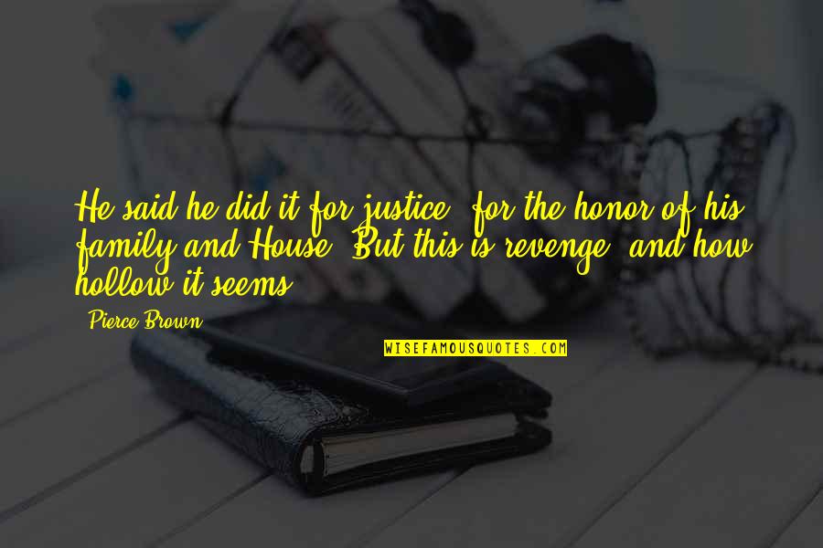 Perfilados Multia O Quotes By Pierce Brown: He said he did it for justice, for