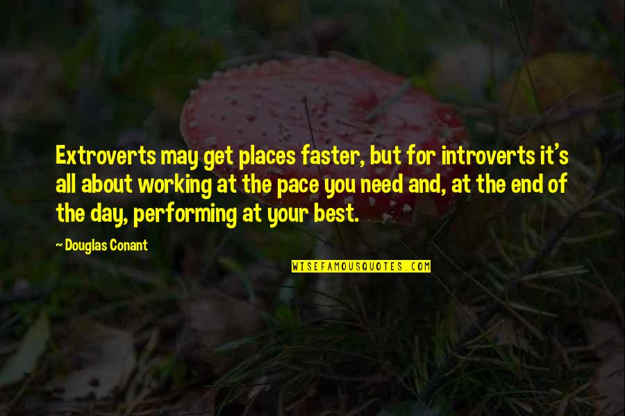 Performing Your Best Quotes By Douglas Conant: Extroverts may get places faster, but for introverts