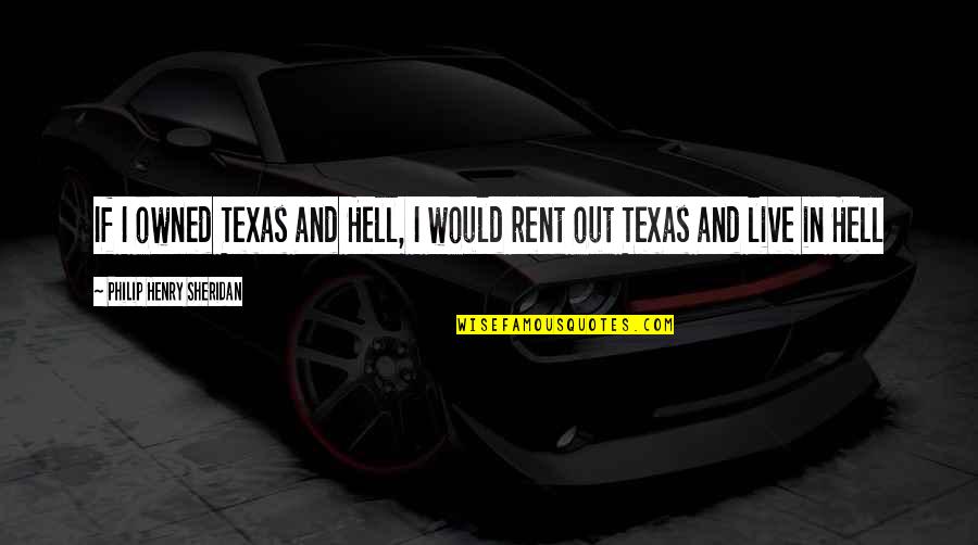 Pericardium Surgery Quotes By Philip Henry Sheridan: If I owned Texas and Hell, I would