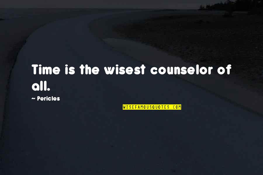 Pericles Quotes By Pericles: Time is the wisest counselor of all.