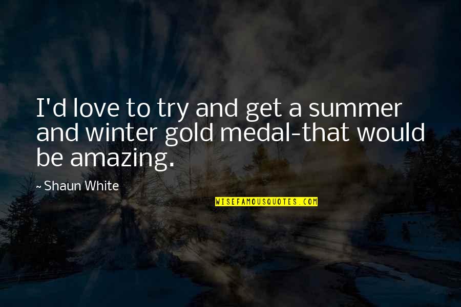 Perigord Artwork Quotes By Shaun White: I'd love to try and get a summer
