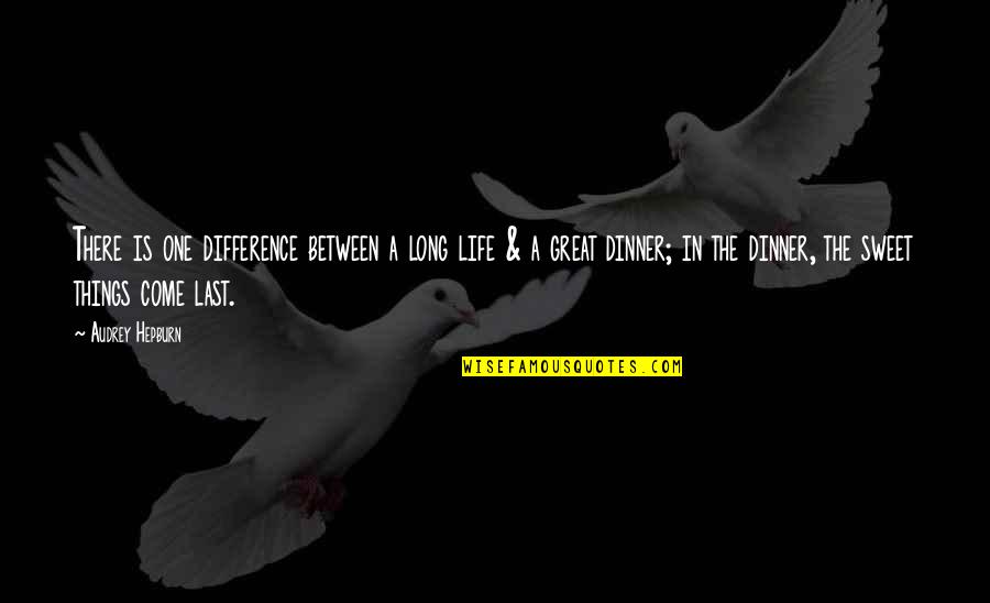 Periodicidade Sinonimo Quotes By Audrey Hepburn: There is one difference between a long life