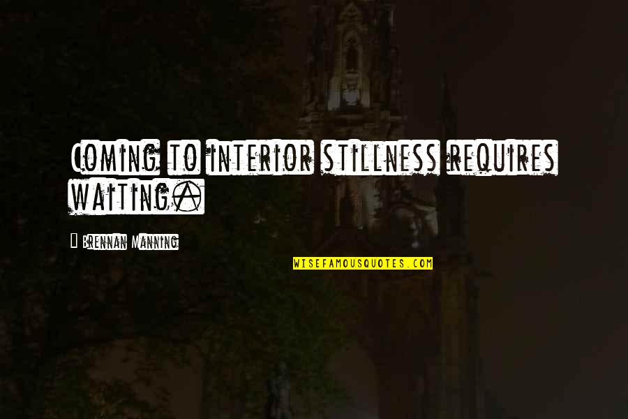 Perioodilisustabel Quotes By Brennan Manning: Coming to interior stillness requires waiting.