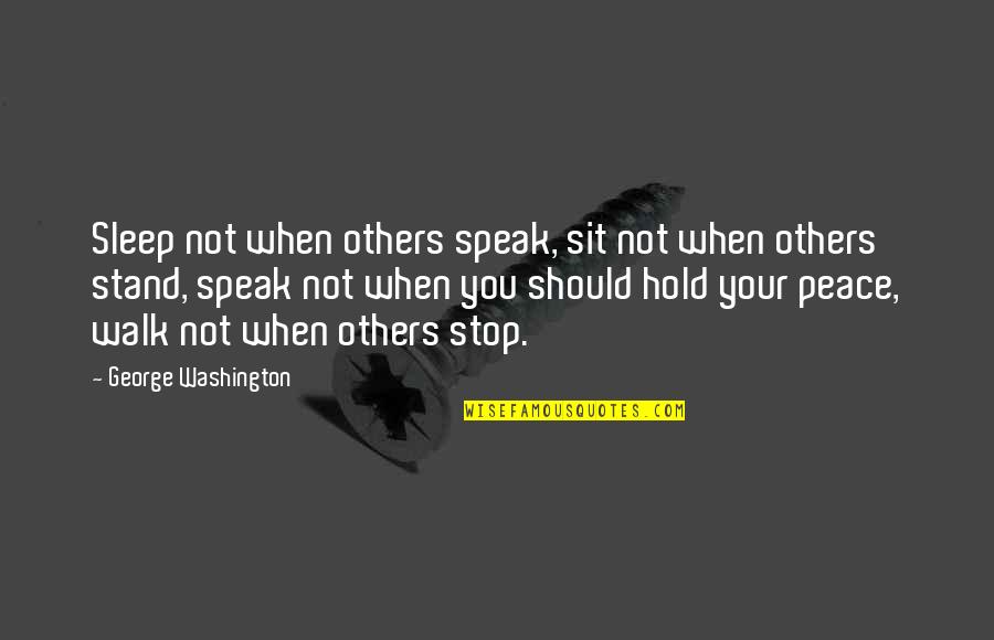 Perjudiciales Quotes By George Washington: Sleep not when others speak, sit not when