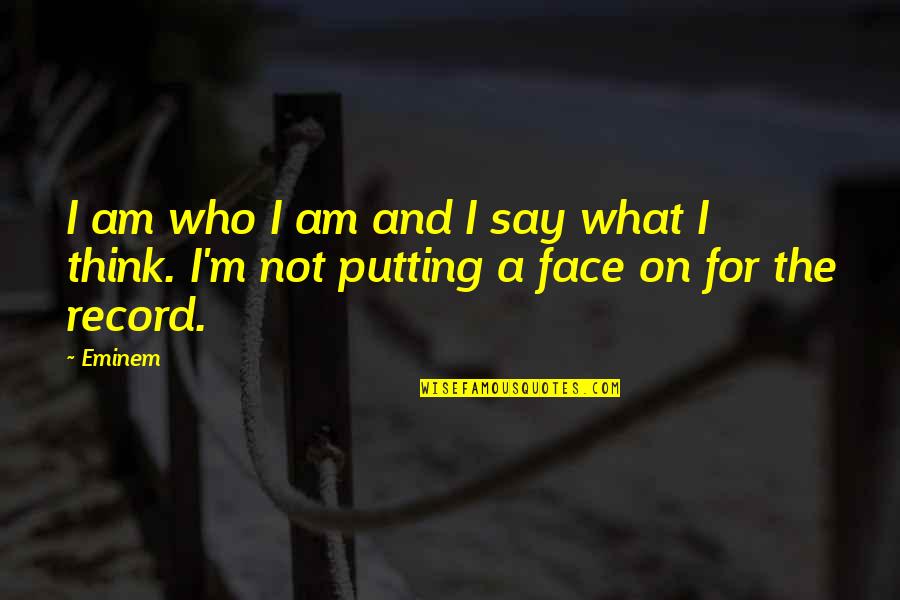 Perkampungan Sepi Quotes By Eminem: I am who I am and I say