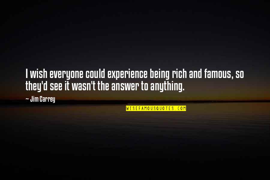 Perlative Ceronometer Quotes By Jim Carrey: I wish everyone could experience being rich and