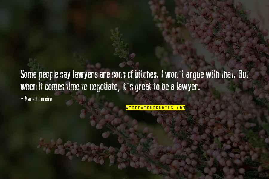 Permiso De Circulacion Quotes By Manel Loureiro: Some people say lawyers are sons of bitches.