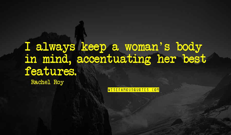 Permits For Construction Quotes By Rachel Roy: I always keep a woman's body in mind,