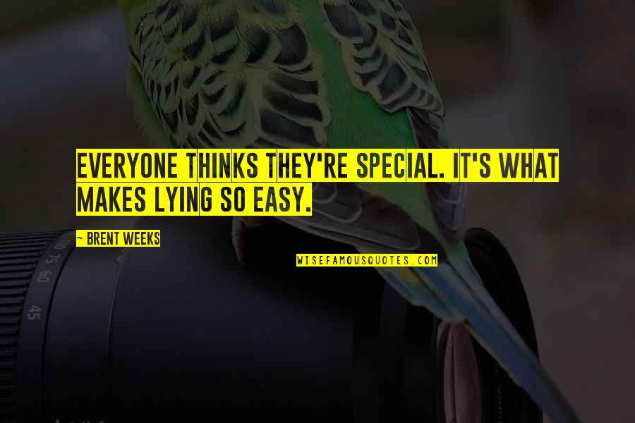 Perretta Garage Quotes By Brent Weeks: Everyone thinks they're special. It's what makes lying