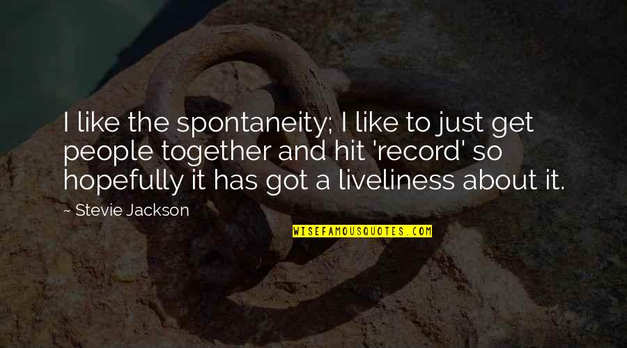 Perries Powersports Quotes By Stevie Jackson: I like the spontaneity; I like to just