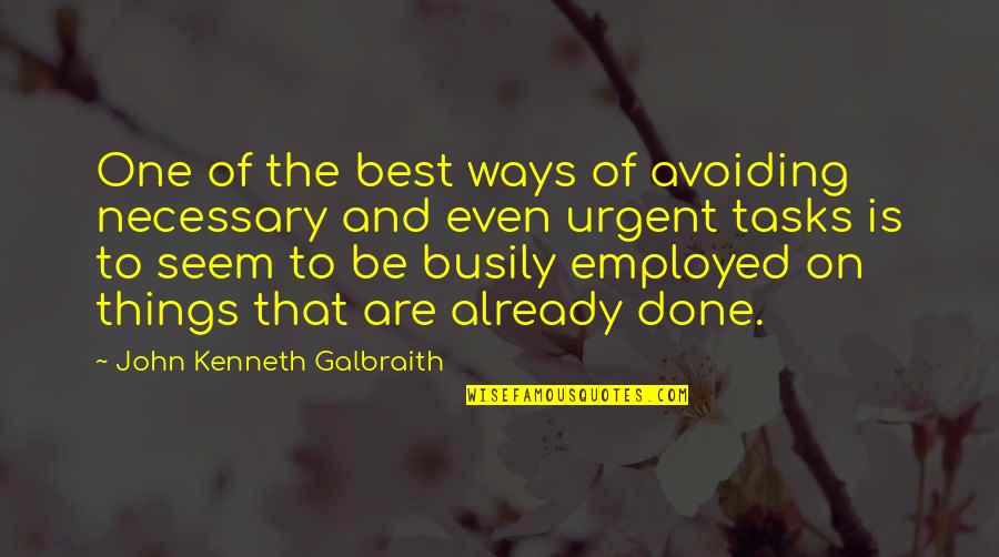 Persant Quotes By John Kenneth Galbraith: One of the best ways of avoiding necessary