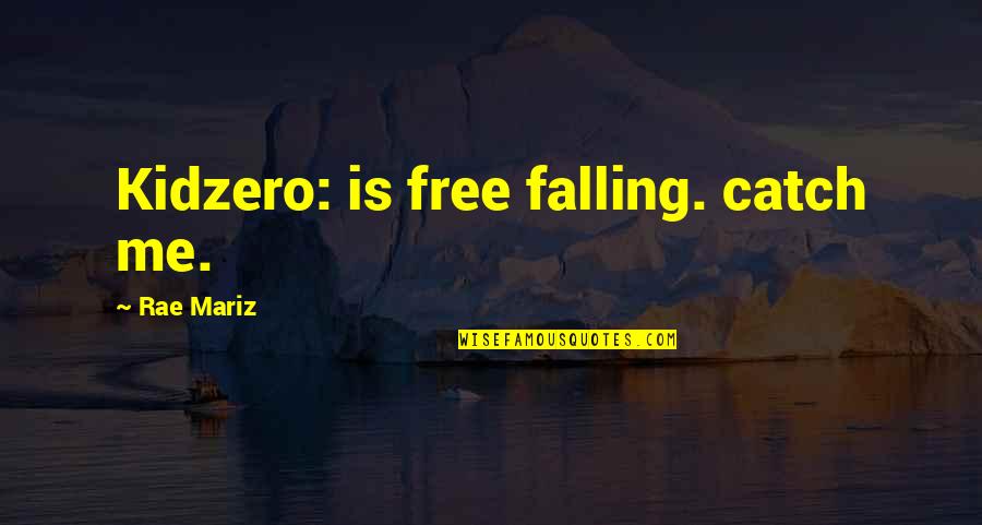 Persant Quotes By Rae Mariz: Kidzero: is free falling. catch me.