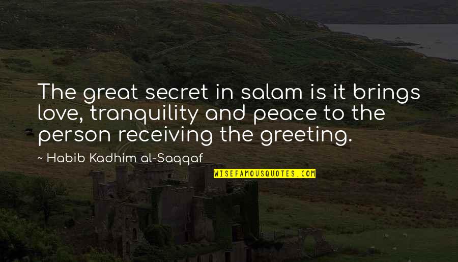 Person Not Receiving Quotes By Habib Kadhim Al-Saqqaf: The great secret in salam is it brings