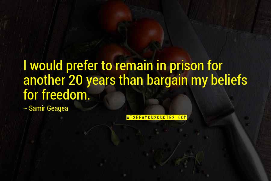 Person Of Interest Root And Shaw Quotes By Samir Geagea: I would prefer to remain in prison for