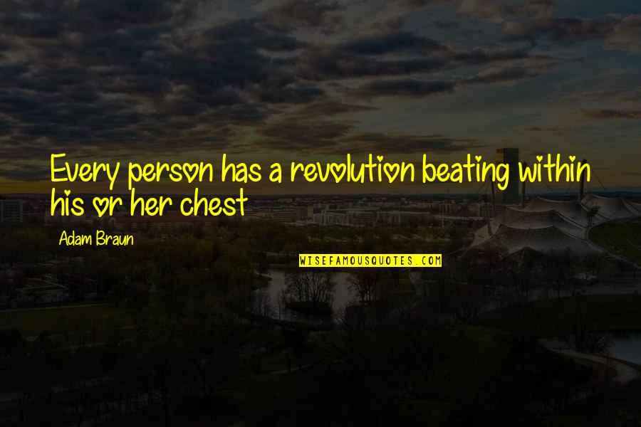 Person Quotes Quotes By Adam Braun: Every person has a revolution beating within his