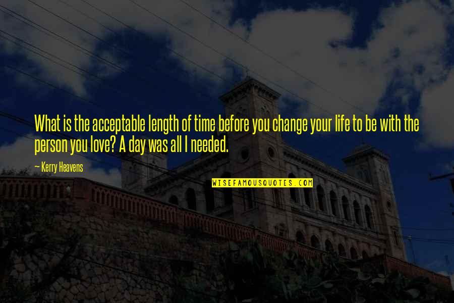 Person U Love Quotes By Kerry Heavens: What is the acceptable length of time before