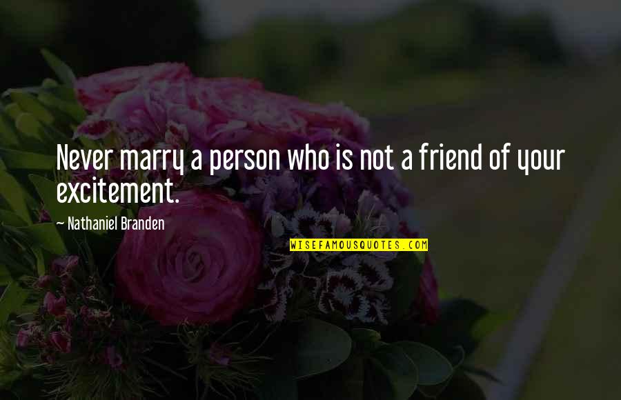 Person U Love Quotes By Nathaniel Branden: Never marry a person who is not a