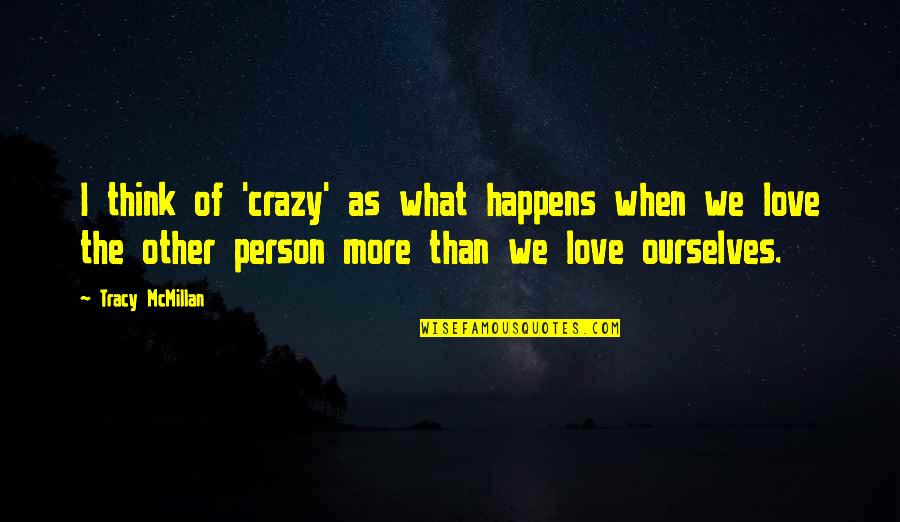 Person When Quotes By Tracy McMillan: I think of 'crazy' as what happens when