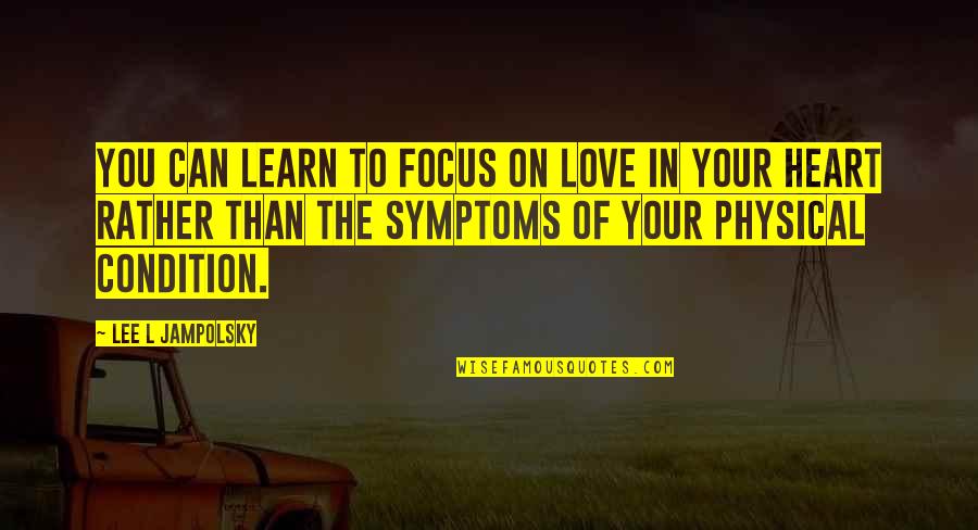 Persona 4 Arena Ultimax Quotes By Lee L Jampolsky: You can learn to focus on love in