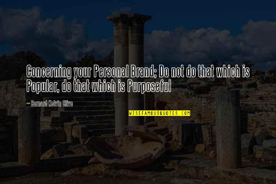 Personal Branding Quotes By Bernard Kelvin Clive: Concerning your Personal Brand; Do not do that