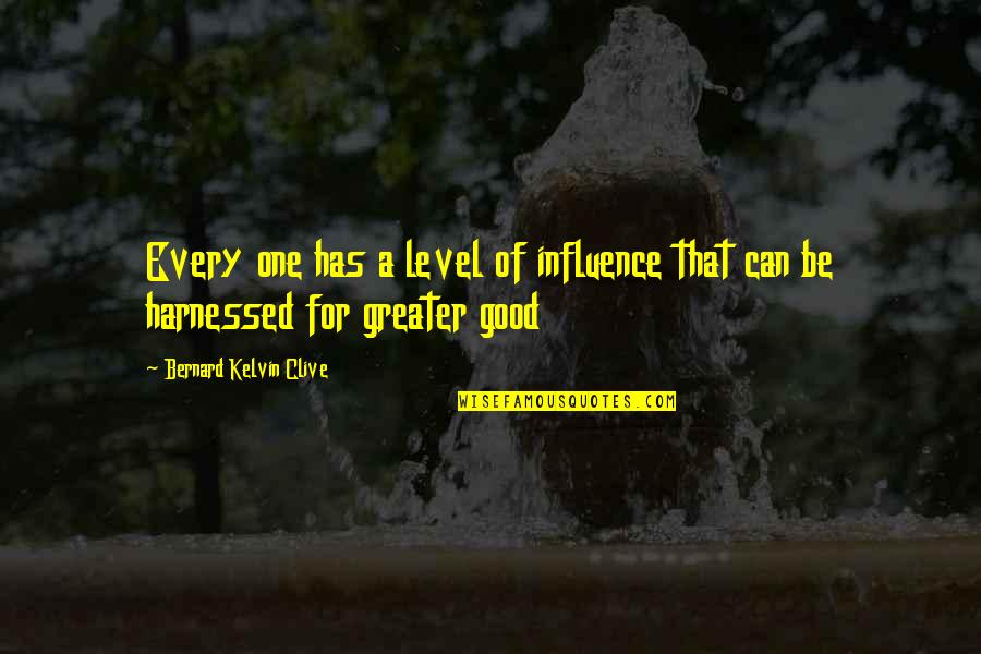 Personal Branding Quotes By Bernard Kelvin Clive: Every one has a level of influence that