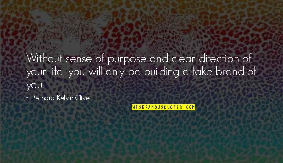 Personal Branding Quotes By Bernard Kelvin Clive: Without sense of purpose and clear direction of