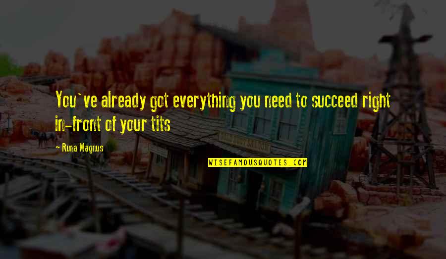 Personal Branding Quotes By Runa Magnus: You've already got everything you need to succeed