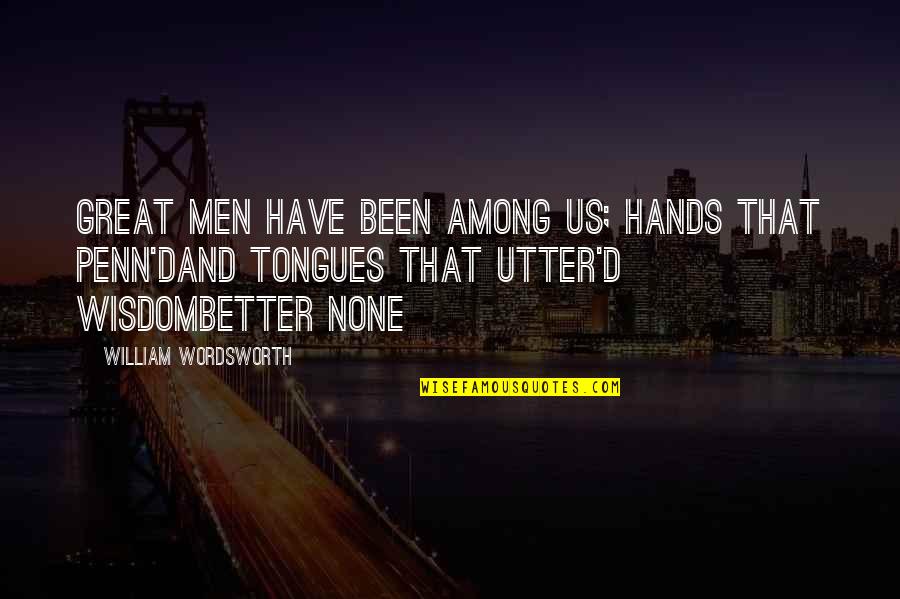 Personal Breakthrough Quotes By William Wordsworth: Great men have been among us; hands that