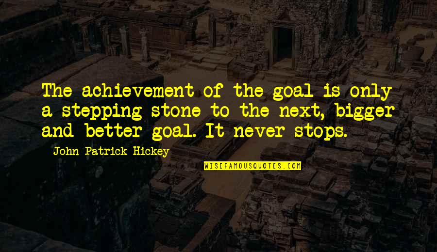 Personal Development Growth Quotes By John Patrick Hickey: The achievement of the goal is only a