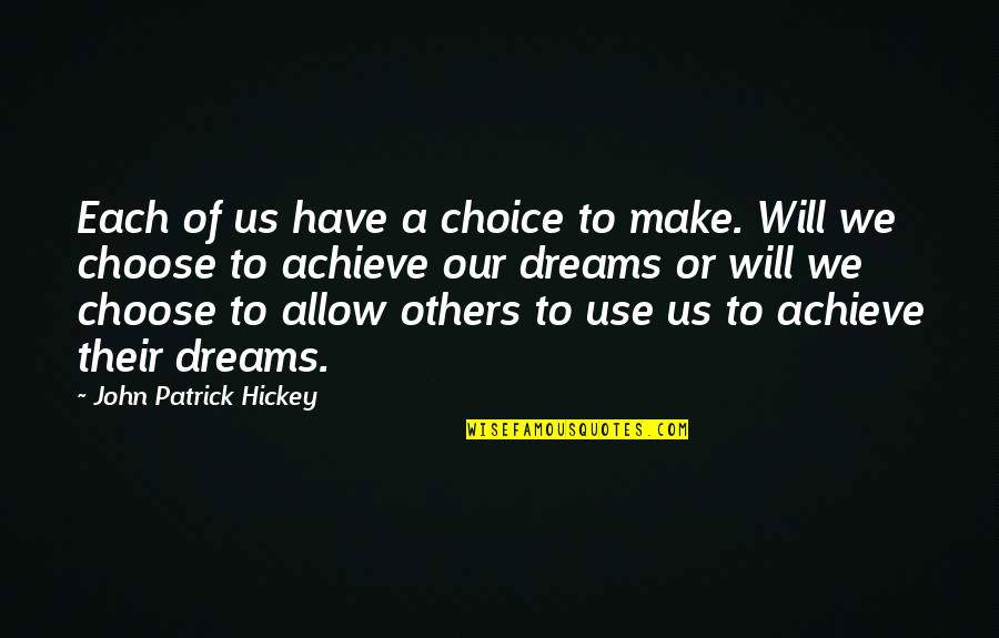 Personal Development Growth Quotes By John Patrick Hickey: Each of us have a choice to make.