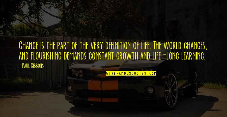 Personal Development Growth Quotes By Paul Gibbons: Change is the part of the very definition