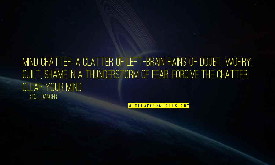 Personal Development Growth Quotes By Soul Dancer: Mind chatter: a clatter of left-brain rains of