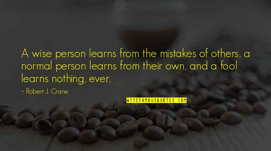 Personal Hygiene Quotes By Robert J. Crane: A wise person learns from the mistakes of