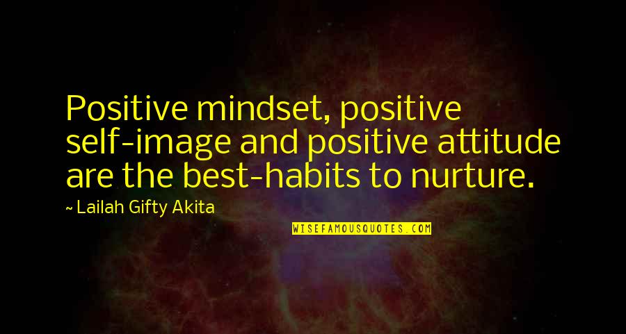 Personal Image Quotes By Lailah Gifty Akita: Positive mindset, positive self-image and positive attitude are