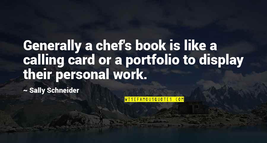 Personal Portfolio Quotes By Sally Schneider: Generally a chef's book is like a calling