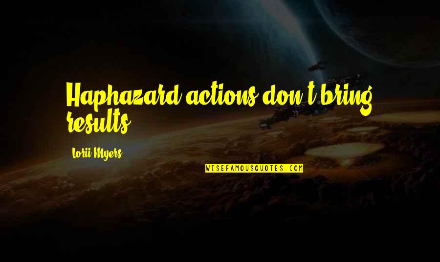 Personalised Stickers Quotes By Lorii Myers: Haphazard actions don't bring results!